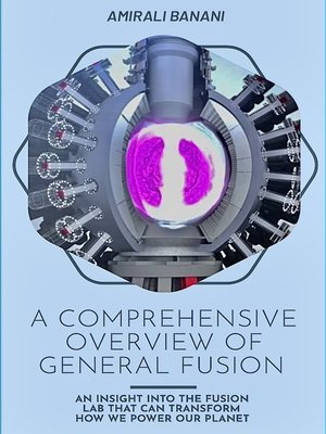 cover image of A Comprehensive Overview of General Fusion